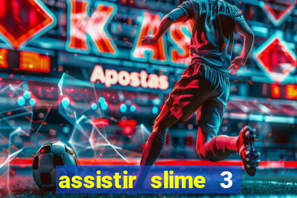 assistir slime 3 temporada dublado